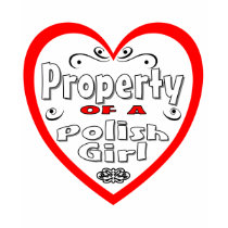 Property Of A Polish Girl t-shirts by I_LoveTshirts Property Of A Polish Girl t-shirts