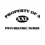 Property of a PSYCHIATRIC NURSE t-shirts