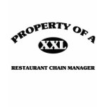 Property of a RESTAURANT CHAIN MANAGER T-shirts