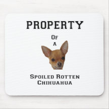 Property of a Spoiled Rotten Chihuahua Mouse Pads