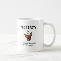 Property of a Spoiled Rotten Chihuahua Mug
