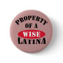 Property of a Wise Latina Button