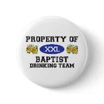 Property of Baptist Drinking Team Pinback Buttons
