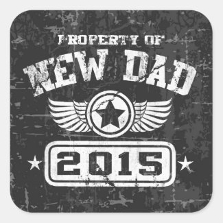 Property Of New Dad 2015 Square Sticker