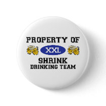 Property of Shrink Drinking Team buttons