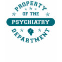 Property of the Psychiatry Department t-shirts