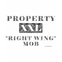 Property Of The Right Wing Mob (XXL) t-shirts by jjackson72 Property Of The Right Wing Mob (XXL) t-shirts