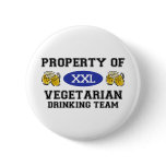 Property of Vegetarian Drinking Team buttons