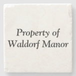 Property of Waldorf Manor Stone Beverage Coaster