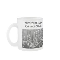 PROSECUTE BU$H FOR WAR CRIMES! mugs