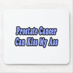 Prostate Cancer Can Kiss My Ass Mouse Pad