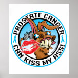 Prostate Cancer Can Kiss My Ass Poster