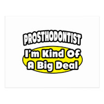 Prosthodontist = Kind of a Big Deal Post Card