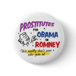 Prostitutes For Obama or Romney Button