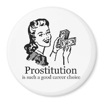 PROSTITUTION IS A GOOD CAREER CHOICE magnets