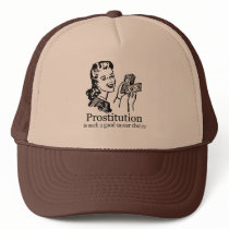 PROSTITUTION IS A GOOD CAREER CHOICE T-shirt hats