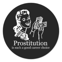 PROSTITUTION IS SUCH A GOOD CAREER CHOICE T-shirt stickers