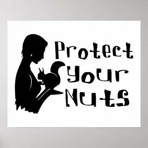 Protect Your Nuts Poster | Zazzle