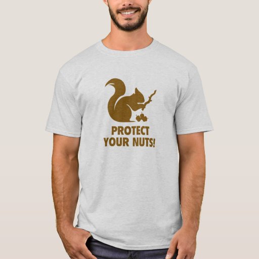 Protect Your Nuts! TShirt Zazzle