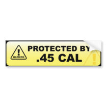Protected .45 CAL Bumper Stickers