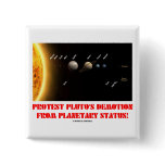 Protest Pluto's Demotion From Planetary Status! buttons