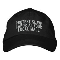 protest slave labor at your local mall embroidered hats by funnycustomtshirts protest slave labor at your local mall embroidered hats