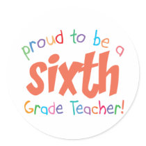 Proud 6th Grade Teacher stickers