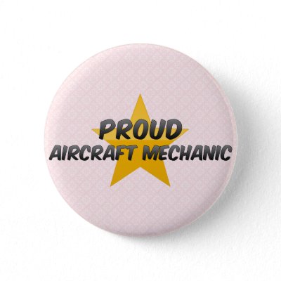 Aircraft Mechanic on Proud Aircraft Mechanic Pins From Zazzle Com