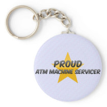 Proud Atm Machine Servicer Key Chains