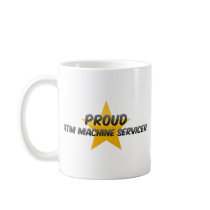 Proud Atm Machine Servicer Coffee Mug