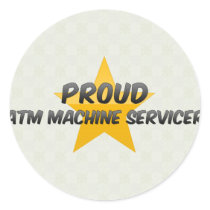 Proud Atm Machine Servicer Round Stickers