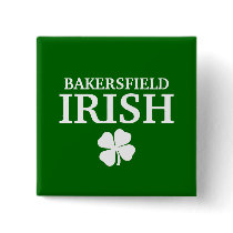 Proud BAKERSFIELD IRISH! St Patrick's Day Pin