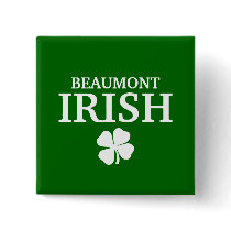 Proud BEAUMONT IRISH! St Patrick's Day Pins