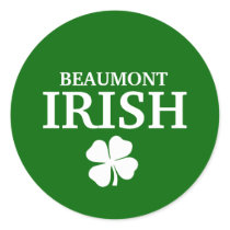 Proud BEAUMONT IRISH! St Patrick's Day Round Stickers