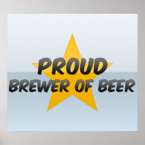 Proud Brewer Of Beer Posters