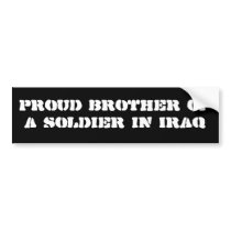 Proud brother of a soldier in Iraq bumper stickers by NEW_JESUS Proud brother of a soldier in Iraq bumper stickers