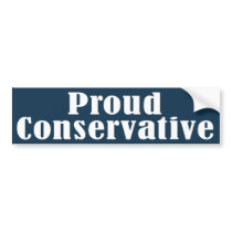 Proud Conservative bumper stickers by barack_is_hype Proud Conservative bumper stickers