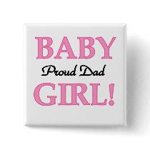 Proud Dad of Baby Girl Tshirts and Gifts Buttons