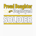 Proud Daughter of a Deployed Soldier t-shirts
