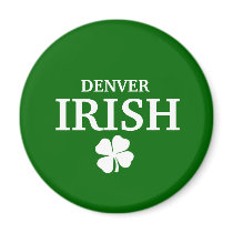 Proud DENVER IRISH! St Patrick's Day magnets by funnycustomtshirts Proud DENVER IRISH! St Patrick's Day magnets