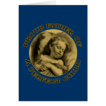 PROUD FATHER OF A PERFECT CHILD CARDS