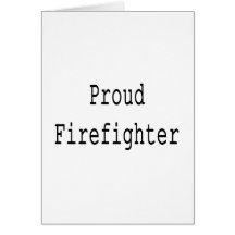 Proud Firefighter Greeting Cards