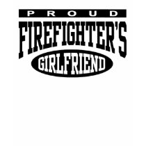 Proud Firefighter's Girlfriend t-shirts