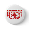 Proud Firefighter's Mom buttons