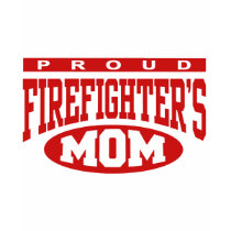 Proud Firefighter's Mom t-shirts