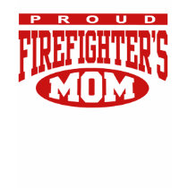 Proud Firefighter's Mom t-shirts