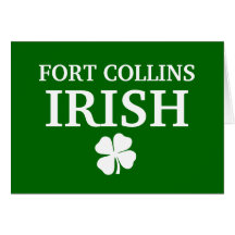 Proud FORT COLLINS IRISH! St Patrick's Day Card