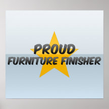 Proud Furniture Finisher Posters