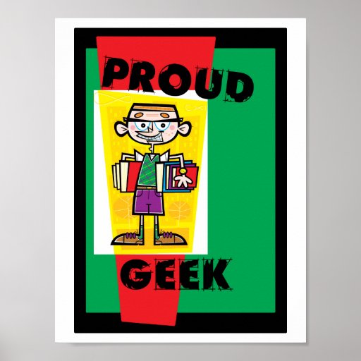 Proud Geek Poster | Zazzle