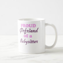 Proud Girlfriend of a Babysitter Mug